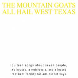 The Mountain Goats : All Hail West Texas